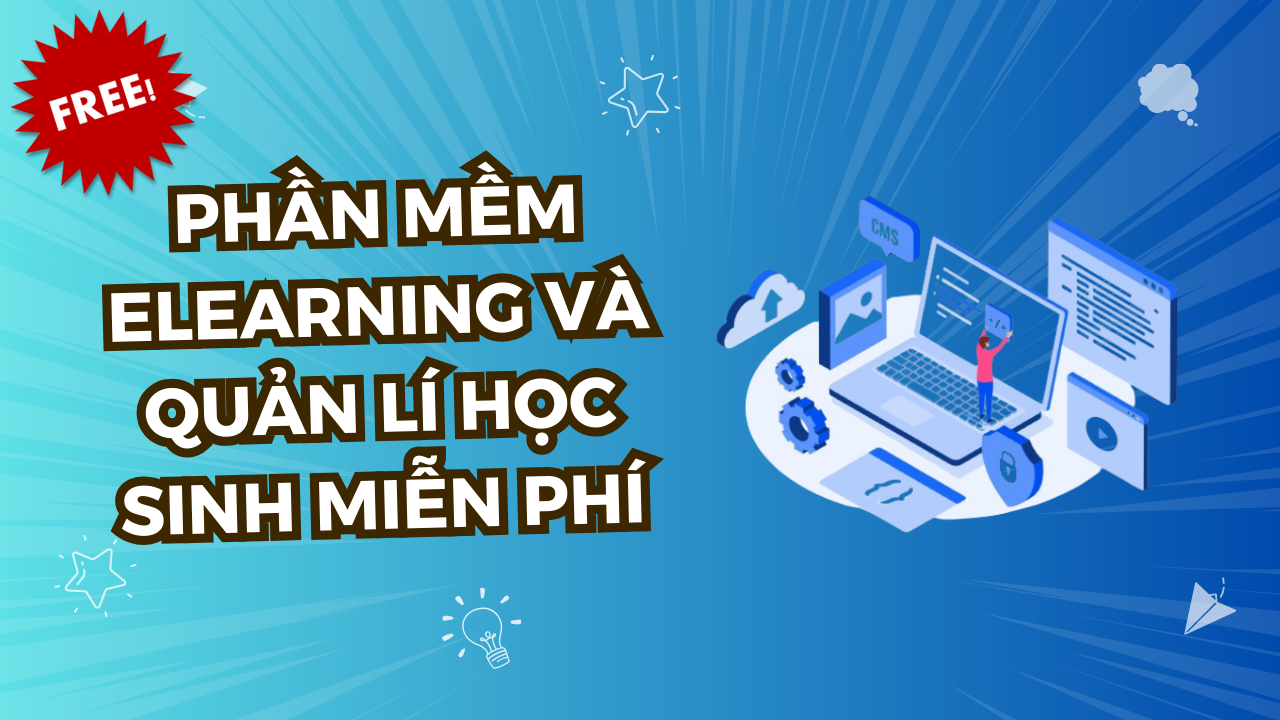 Tặng Miễn Phí Phần Mềm eLearning và Quản Lý Học Sinh: Cơ Hội Cho Trường Học và Tổ Chức Giáo Dục