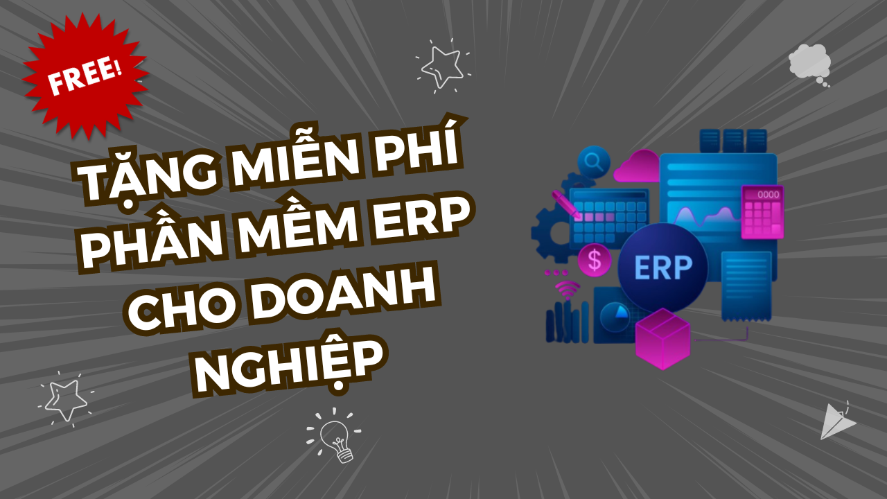 TẶNG PHẦN MỀM ERP MIỄN PHÍ CHO DOANH NGHIỆP