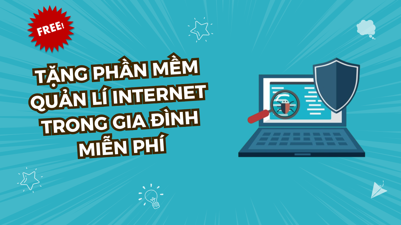 Tặng phần mềm quản lý con cái trên Internet: Giải pháp toàn diện bảo vệ trẻ em khỏi các nguy cơ trực tuyến