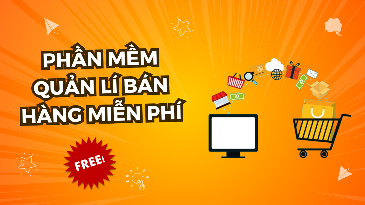 Tặng Miễn Phí Phần Mềm Quản Lý Bán Hàng: Cơ Hội Vàng Cho Doanh Nghiệp